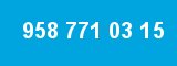 958 771 03 15